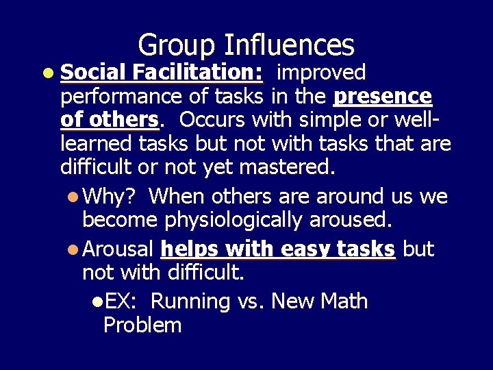 l Social Group Influences Facilitation: improved performance of tasks in the presence of others. l Social Group Influences Facilitation: improved performance of tasks in the presence of others.