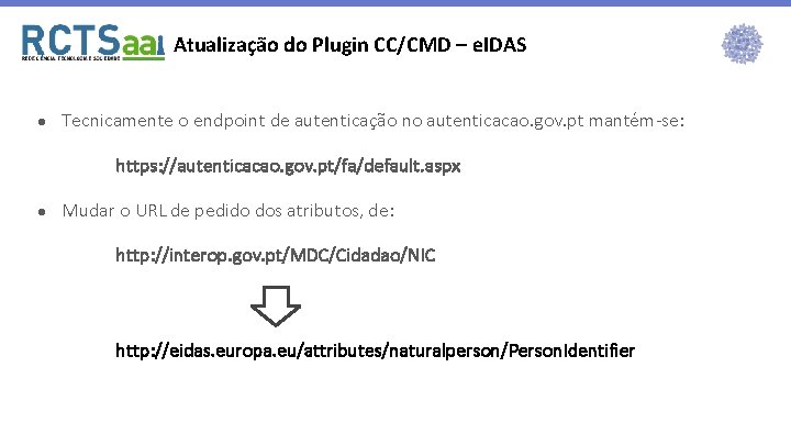 Atualização do Plugin CC/CMD – e. IDAS ● Tecnicamente o endpoint de autenticação no