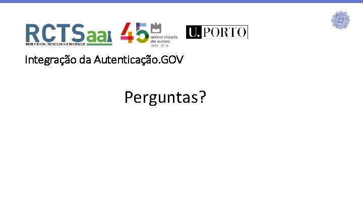 Integração da Autenticação. GOV Perguntas? 