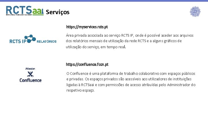 Serviços https: //myservices. rcts. pt Área privada associada ao serviço RCTS IP, onde é Serviços https: //myservices. rcts. pt Área privada associada ao serviço RCTS IP, onde é