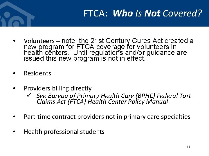 FTCA: Who Is Not Covered? • Volunteers – note: the 21 st Century Cures