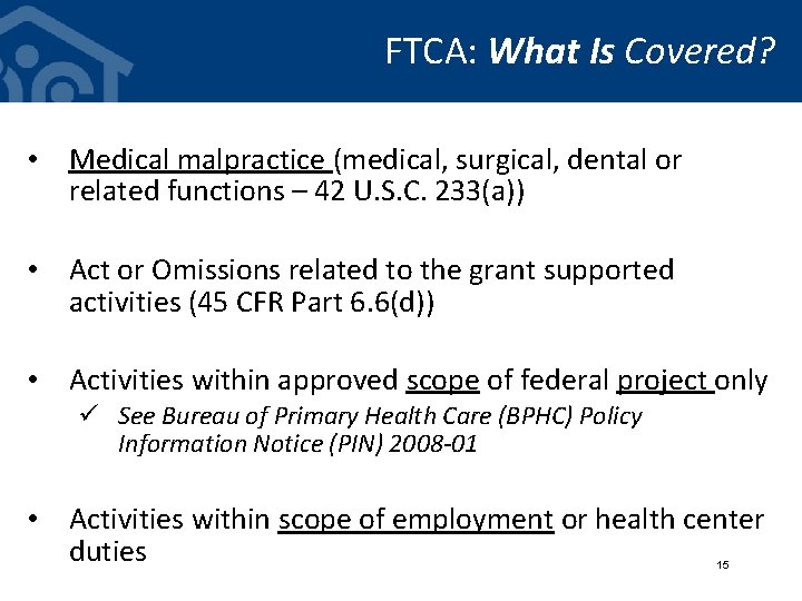 FTCA: What Is Covered? • Medical malpractice (medical, surgical, dental or related functions –