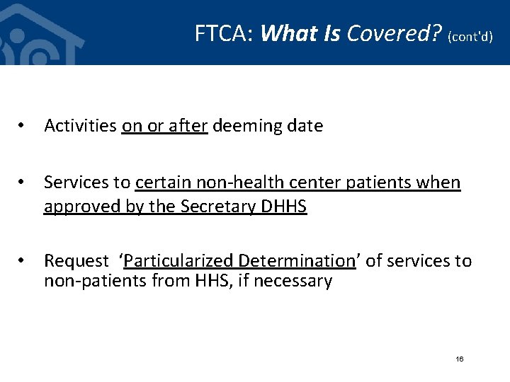 FTCA: What Is Covered? (cont'd) • Activities on or after deeming date • Services