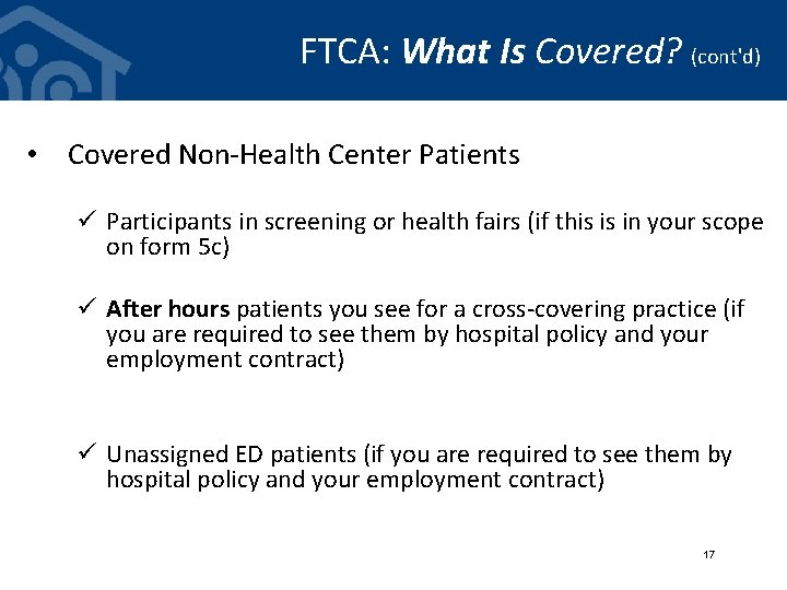 FTCA: What Is Covered? (cont'd) • Covered Non-Health Center Patients ü Participants in screening