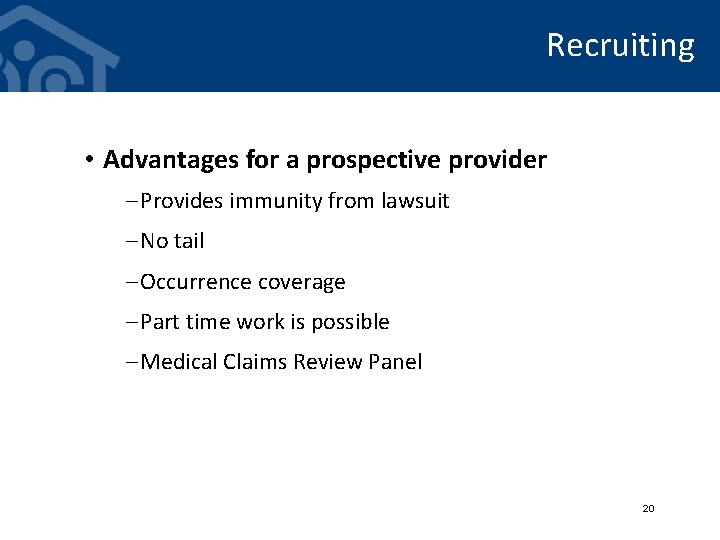 Recruiting • Advantages for a prospective provider – Provides immunity from lawsuit – No