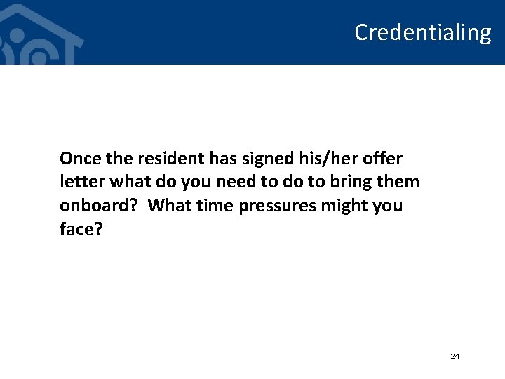 Credentialing Once the resident has signed his/her offer letter what do you need to