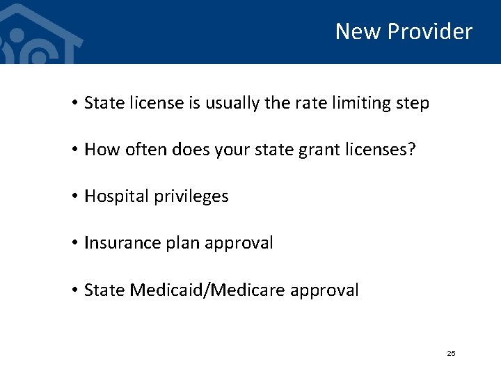 New Provider • State license is usually the rate limiting step • How often