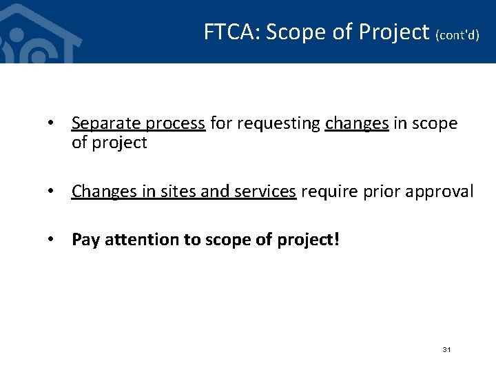FTCA: Scope of Project (cont'd) • Separate process for requesting changes in scope of