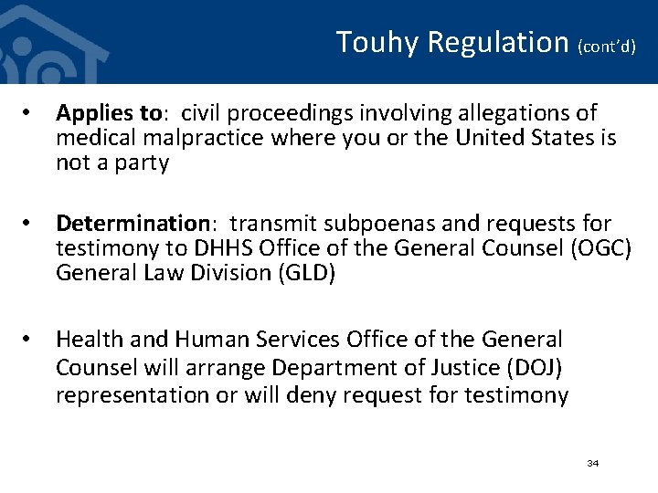 Touhy Regulation (cont’d) • Applies to: civil proceedings involving allegations of medical malpractice where