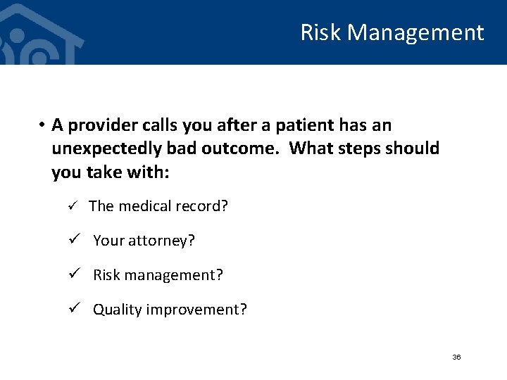 Risk Management • A provider calls you after a patient has an unexpectedly bad