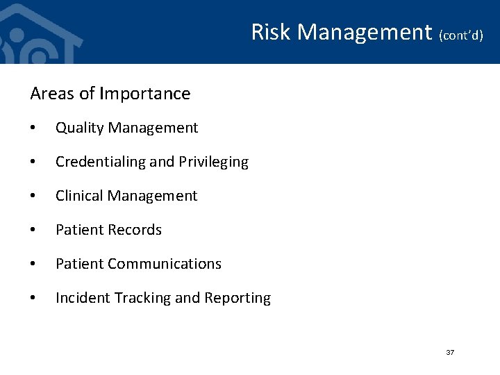 Risk Management (cont’d) Areas of Importance • Quality Management • Credentialing and Privileging •