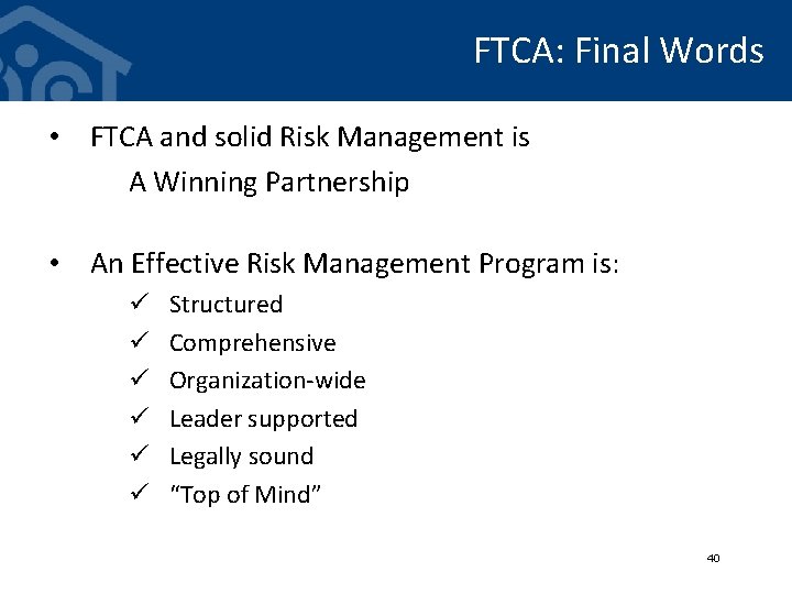 FTCA: Final Words • FTCA and solid Risk Management is A Winning Partnership •