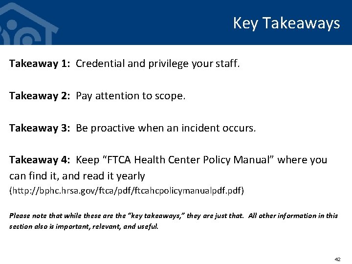 Key Takeaways Takeaway 1: Credential and privilege your staff. Takeaway 2: Pay attention to