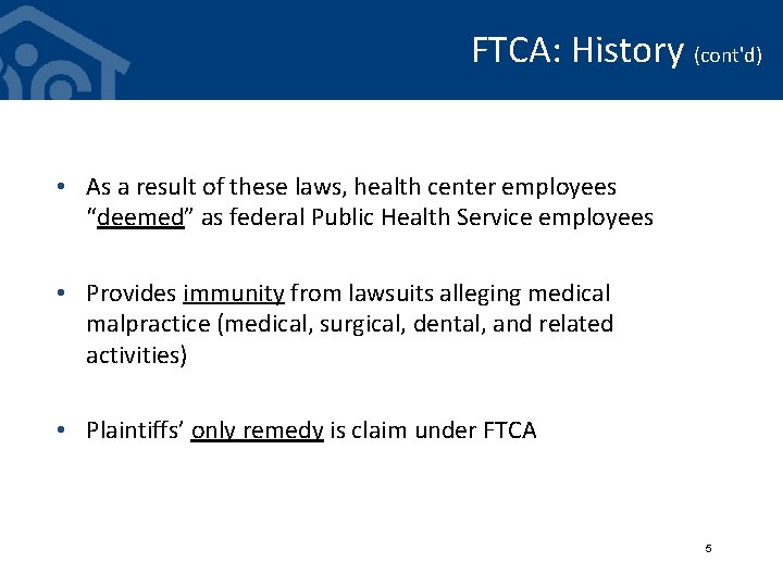 FTCA: History (cont'd) • As a result of these laws, health center employees “deemed”