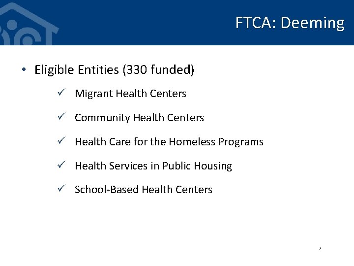 FTCA: Deeming • Eligible Entities (330 funded) ü Migrant Health Centers ü Community Health