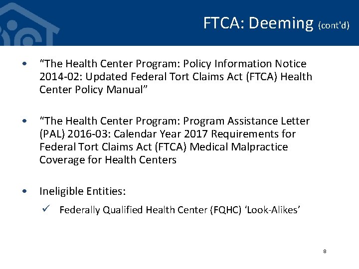 FTCA: Deeming (cont'd) • “The Health Center Program: Policy Information Notice 2014 -02: Updated