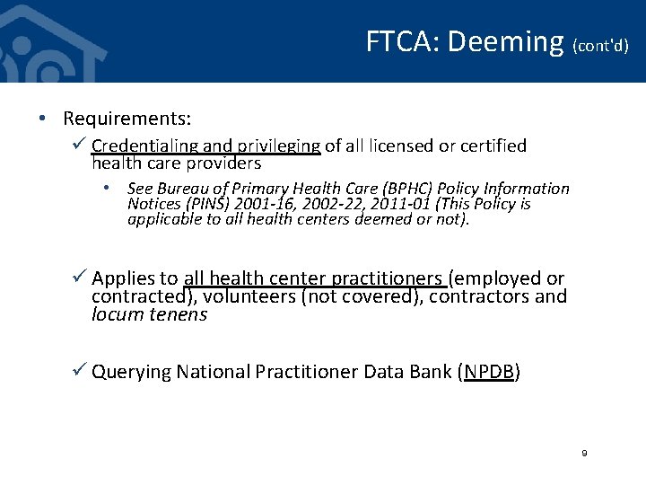 FTCA: Deeming (cont'd) • Requirements: ü Credentialing and privileging of all licensed or certified