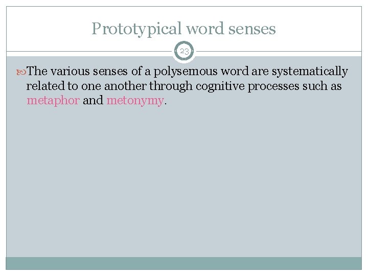 Prototypical word senses 23 The various senses of a polysemous word are systematically related
