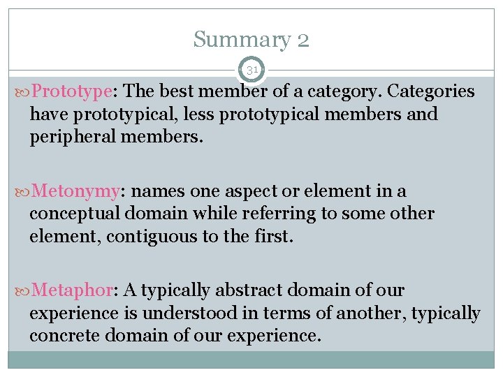 Summary 2 31 Prototype: The best member of a category. Categories have prototypical, less