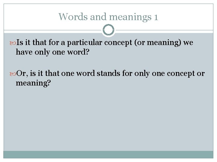 Words and meanings 1 Is it that for a particular concept (or meaning) we