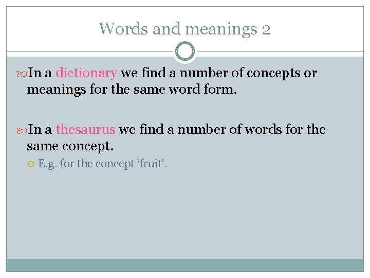 Words and meanings 2 In a dictionary we find a number of concepts or