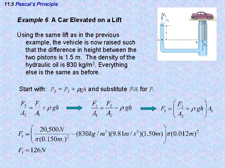 11. 5 Pascal’s Principle Example 6 A Car Elevated on a Lift Using the 11. 5 Pascal’s Principle Example 6 A Car Elevated on a Lift Using the