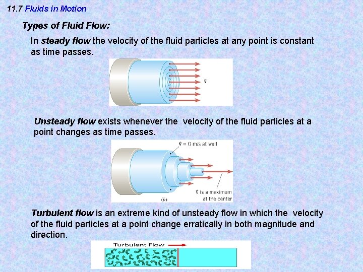 11. 7 Fluids in Motion Types of Fluid Flow: In steady flow the velocity 11. 7 Fluids in Motion Types of Fluid Flow: In steady flow the velocity