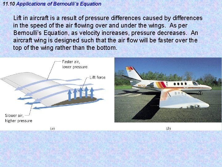 11. 10 Applications of Bernoulli’s Equation Lift in aircraft is a result of pressure 11. 10 Applications of Bernoulli’s Equation Lift in aircraft is a result of pressure
