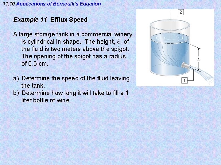 11. 10 Applications of Bernoulli’s Equation Example 11 Efflux Speed A large storage tank 11. 10 Applications of Bernoulli’s Equation Example 11 Efflux Speed A large storage tank