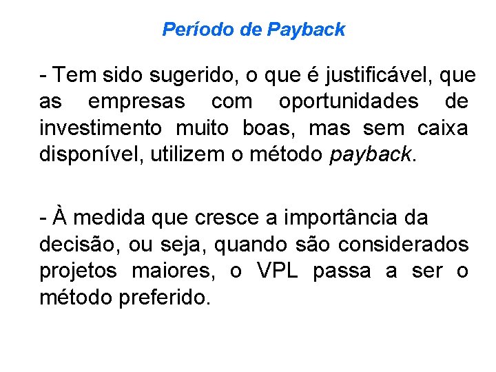 Período de Payback - Tem sido sugerido, o que é justificável, que as empresas