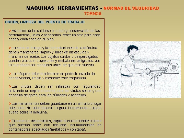 MAQUINAS HERRAMIENTAS - NORMAS DE SEGURIDAD TORNOS ORDEN, LIMPIEZA DEL PUESTO DE TRABAJO ØAsimismo