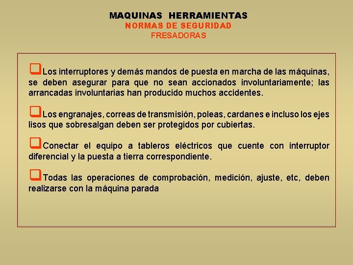 MAQUINAS HERRAMIENTAS NORMAS DE SEGURIDAD FRESADORAS q. Los interruptores y demás mandos de puesta