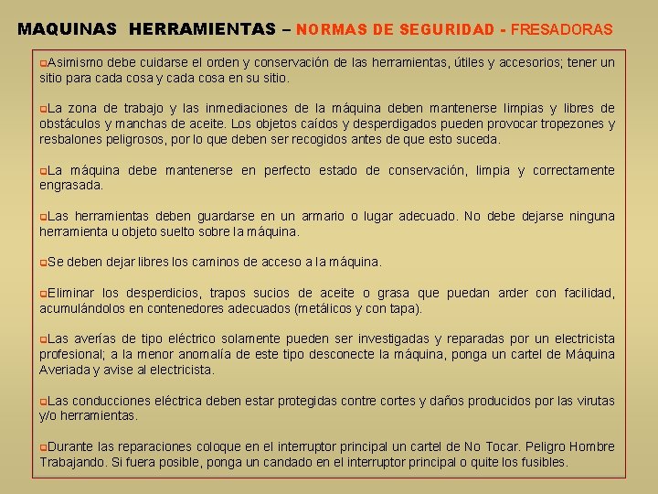 MAQUINAS HERRAMIENTAS – NORMAS DE SEGURIDAD - FRESADORAS q. Asimismo debe cuidarse el orden