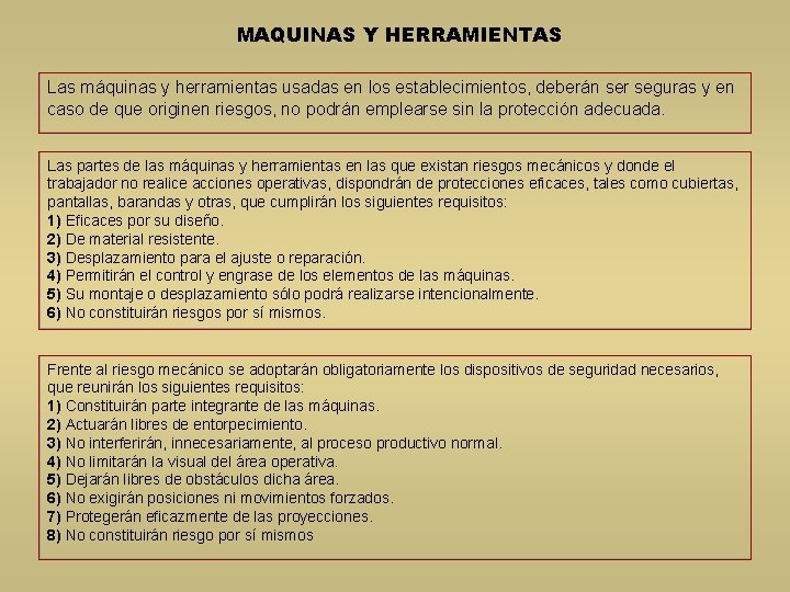 MAQUINAS Y HERRAMIENTAS Las máquinas y herramientas usadas en los establecimientos, deberán ser seguras