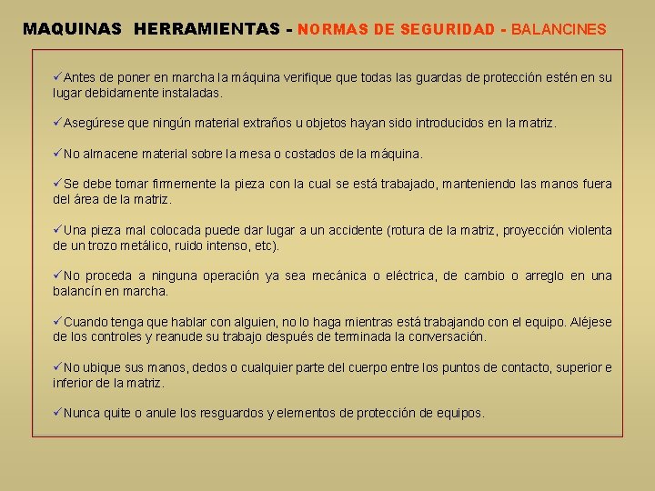 MAQUINAS HERRAMIENTAS - NORMAS DE SEGURIDAD - BALANCINES üAntes de poner en marcha la