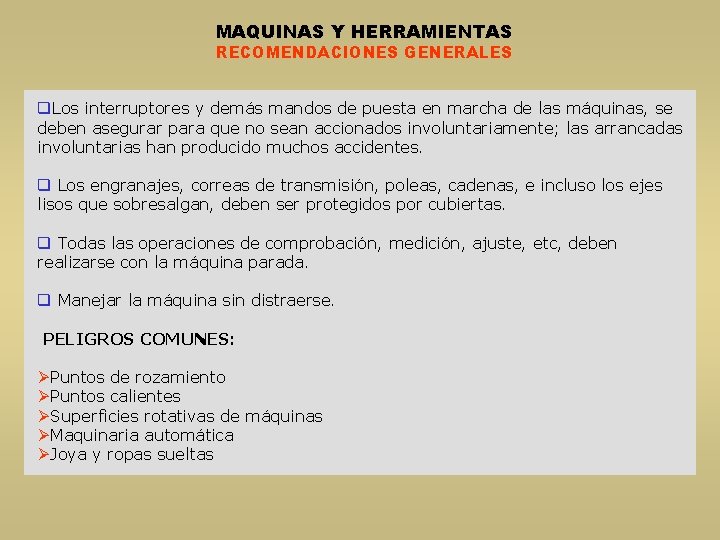 MAQUINAS Y HERRAMIENTAS RECOMENDACIONES GENERALES q. Los interruptores y demás mandos de puesta en