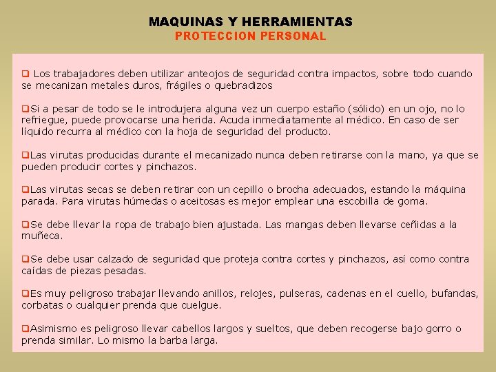 MAQUINAS Y HERRAMIENTAS PROTECCION PERSONAL q Los trabajadores deben utilizar anteojos de seguridad contra