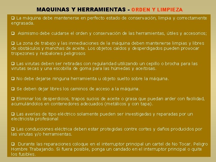 MAQUINAS Y HERRAMIENTAS - ORDEN Y LIMPIEZA q La máquina debe mantenerse en perfecto