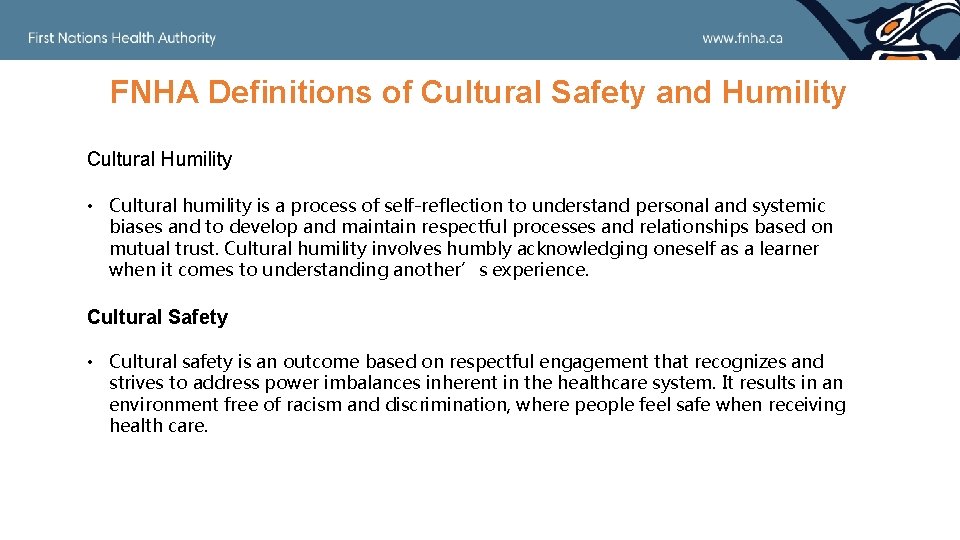 FNHA Definitions of Cultural Safety and Humility Cultural Humility • Cultural humility is a