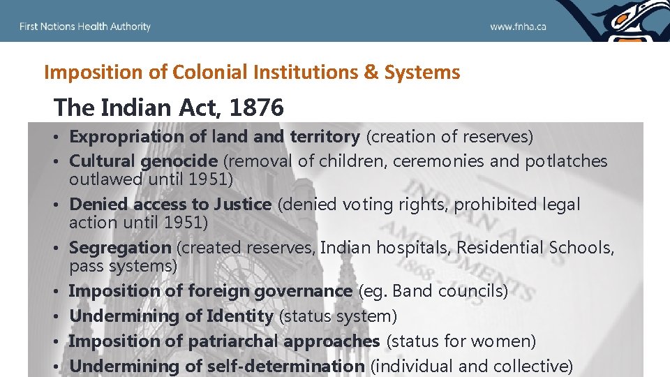 Imposition of Colonial Institutions & Systems The Indian Act, 1876 • Expropriation of land Imposition of Colonial Institutions & Systems The Indian Act, 1876 • Expropriation of land