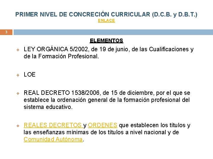 PRIMER NIVEL DE CONCRECIÓN CURRICULAR (D. C. B. y D. B. T. ) ENLACE