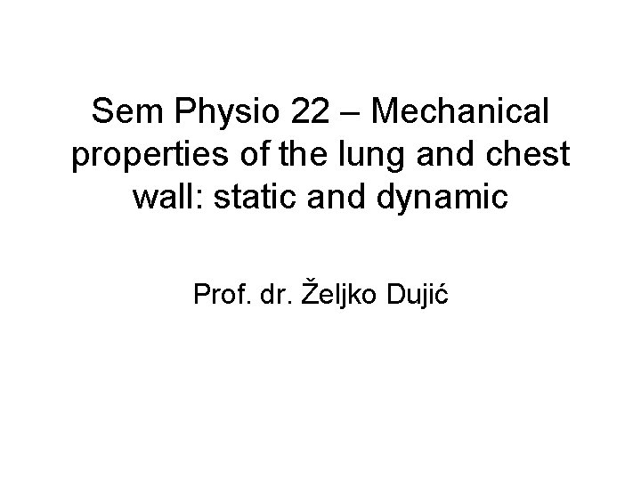 Sem Physio 22 – Mechanical properties of the lung and chest wall: static and