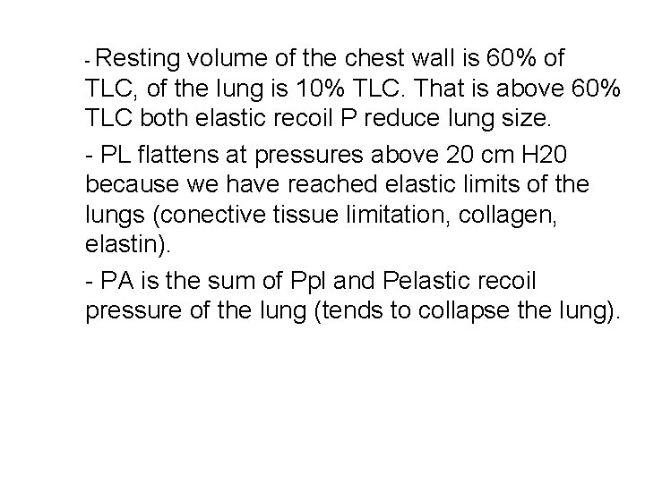 - Resting volume of the chest wall is 60% of TLC, of the lung