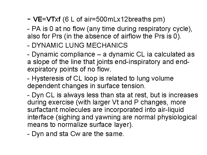 - VE=VTxf (6 L of air=500 m. Lx 12 breaths pm) - PA is