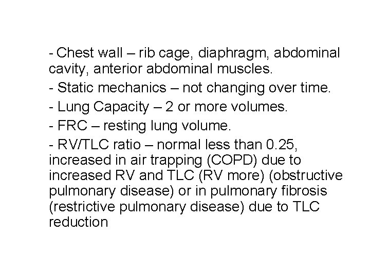 - Chest wall – rib cage, diaphragm, abdominal cavity, anterior abdominal muscles. - Static - Chest wall – rib cage, diaphragm, abdominal cavity, anterior abdominal muscles. - Static