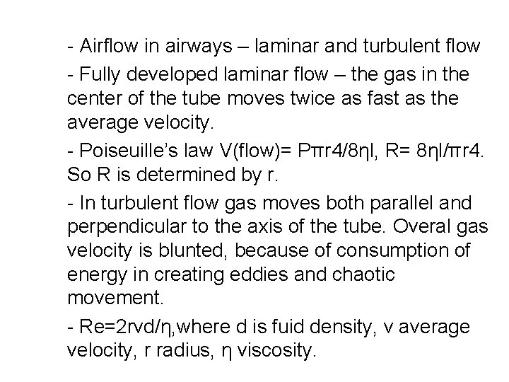 - Airflow in airways – laminar and turbulent flow - Fully developed laminar flow