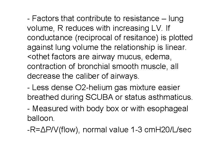 - Factors that contribute to resistance – lung volume, R reduces with increasing LV.