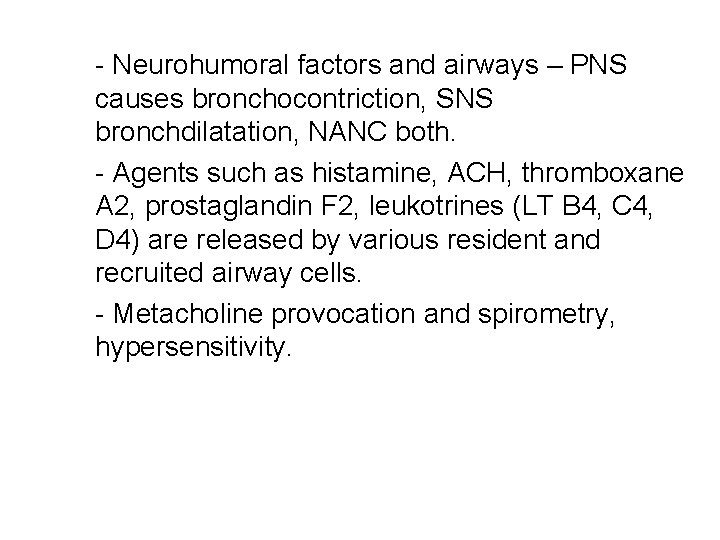 - Neurohumoral factors and airways – PNS causes bronchocontriction, SNS bronchdilatation, NANC both. - - Neurohumoral factors and airways – PNS causes bronchocontriction, SNS bronchdilatation, NANC both. -