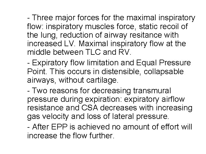 - Three major forces for the maximal inspiratory flow: inspiratory muscles force, static recoil