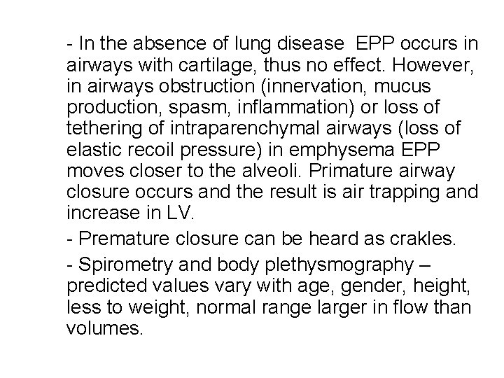 - In the absence of lung disease EPP occurs in airways with cartilage, thus